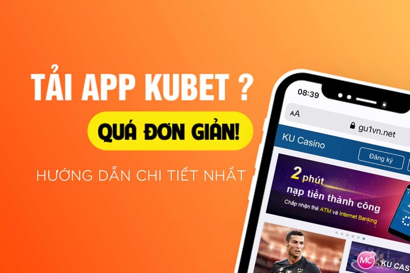 Tải app Kubet nhanh và chuẩn nhất cho hệ điều hành Ios và Android